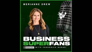EP 40: "Unlocking Superfan Potential" : "Transforming Mindsets and Relationships with Merianne Drew