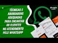 Técnicas e abordagens adequadas para encantar os clientes no atendimento pelo WhatsApp