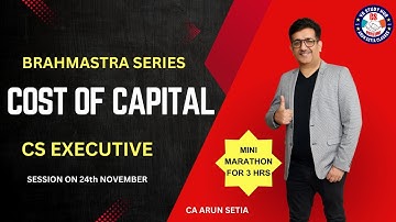 🔴BRAHMASTRA SERIES 🔴| CS EXECUTIVE |CAFM | CA ARUN SETIA | 🔴COST OF CAPITAL🔴