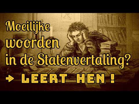 Moeilijke woorden in de Statenvertaling? Leert hen!