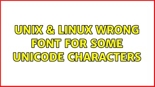 Unix & Linux: Wrong font for some unicode characters
