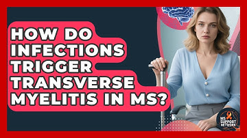 How Do Infections Trigger Transverse Myelitis In MS? - MS Support Network