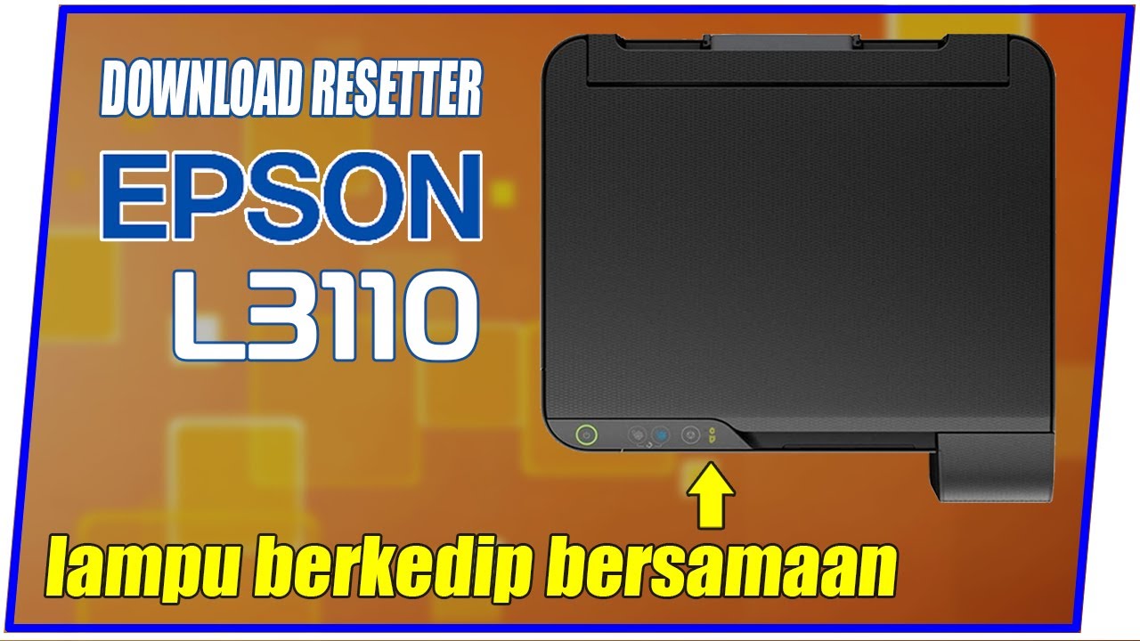 Resetter Epson L3110 Lampu Berkedip Bersamaan 