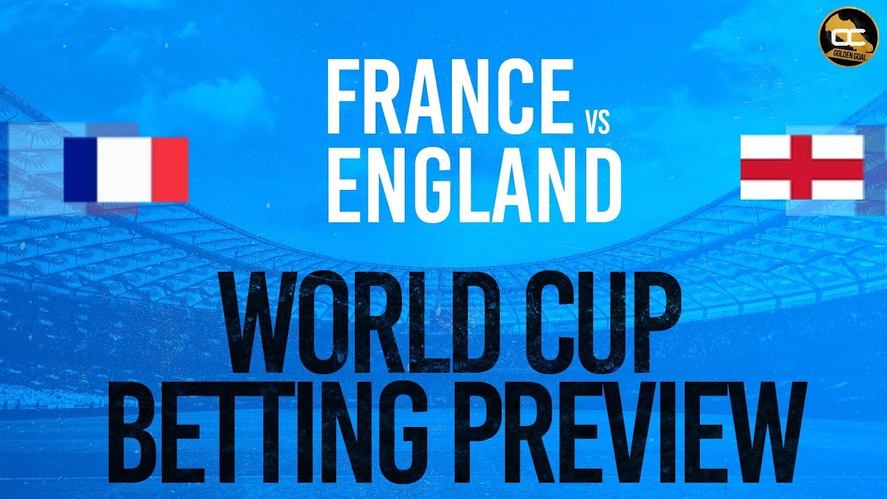 France vs England Picks & Predictions FIFA World Cup Best Bets
