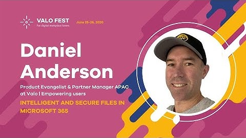 Valo Fest - Daniel Anderson: Intelligent and Secure Files in Microsoft 365