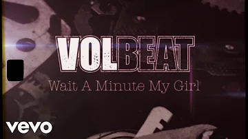 Volbeat - Wait A Minute My Girl (Official Lyric Video)