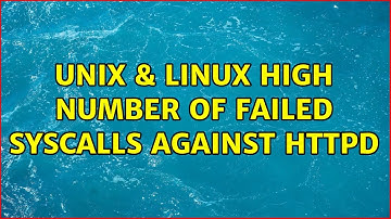 Unix & Linux: High number of failed syscalls against httpd