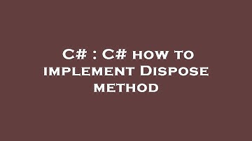 C# : C# how to implement Dispose method