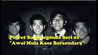 Potret Sang Legenda Seri 01 'Awal Mula Koes Bersaudara'