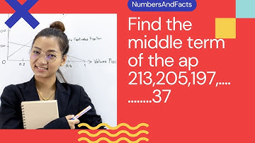 find the middle term of the ap 213,205,197,............37