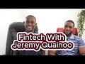 Fintech with jeremy quainoo