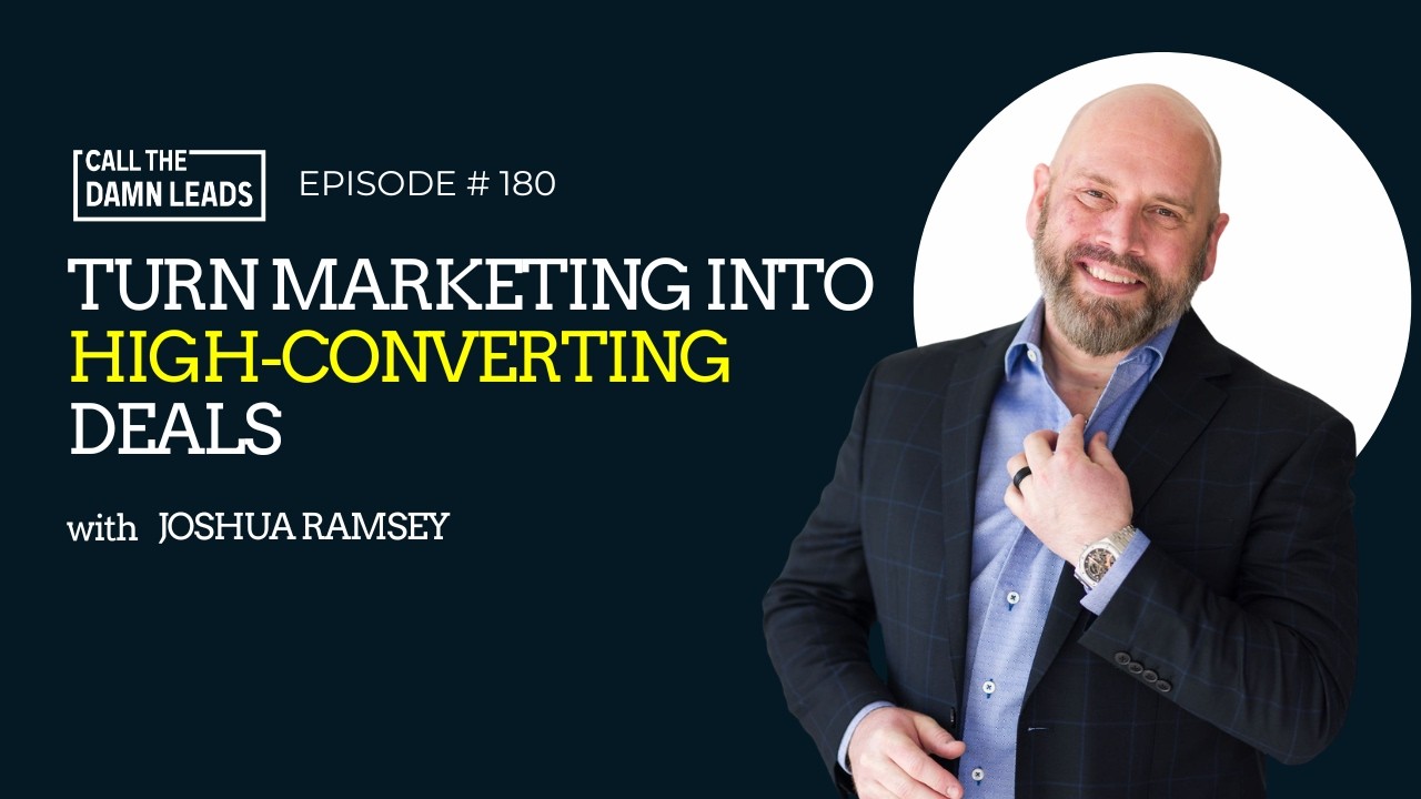 Turn Marketing Into High-Converting Deals | Joshua Ramsey