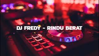DJ FREDY - RINDU BERAT