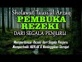 Sholawat tausiul arzaq   sholawat doa pembuka rezeki dari segala penjuru