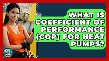 What Is Coefficient Of Performance (COP) For Heat Pumps? - Your Utilities Hub