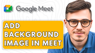 How To Add Background Image In Google Meet [2025 Guide]