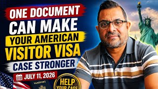 This One Document Can Make Your American Visitor Visa Case Stronger | July 11, 2026
