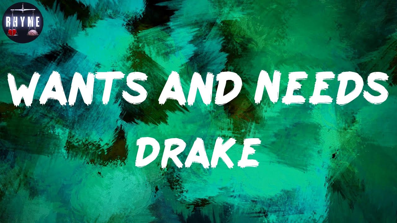 𝐃𝐫𝐚𝐤𝐞, "𝐖𝐚𝐧𝐭𝐬 𝐚𝐧𝐝 𝐍𝐞𝐞𝐝𝐬" (𝐋𝐲𝐫𝐢𝐜𝐬) YouTube