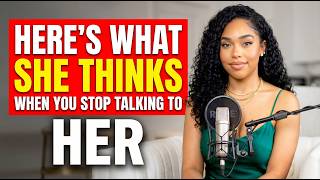 A Woman Will React Like This When You Stop Talking to Her