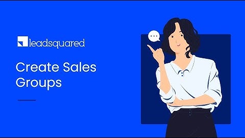 How to Create Sales Groups in LeadSquared