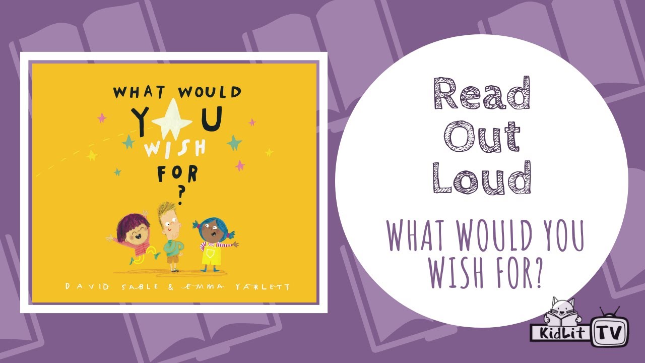 Read Out Loud WHAT WOULD YOU WISH FOR YouTube