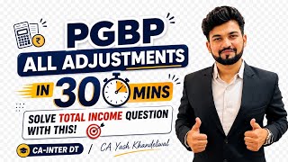 PGBP All Adjustments in 30 Mins| CA-Inter DT| Solve Total Income Question with This| Yash Khandelwal