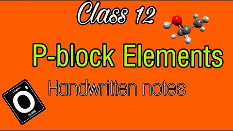 Class 12 P block elements Handwritten notes