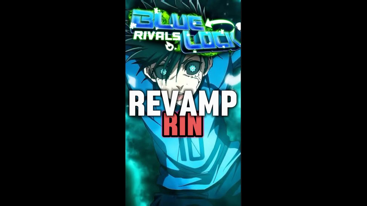 RIN AWAKENING REVAMP | Blue lock: Rivals 