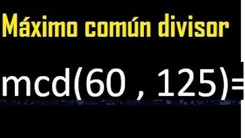mcd de 60 y 125 , Maximo comun divisor de numeros , ejemplo