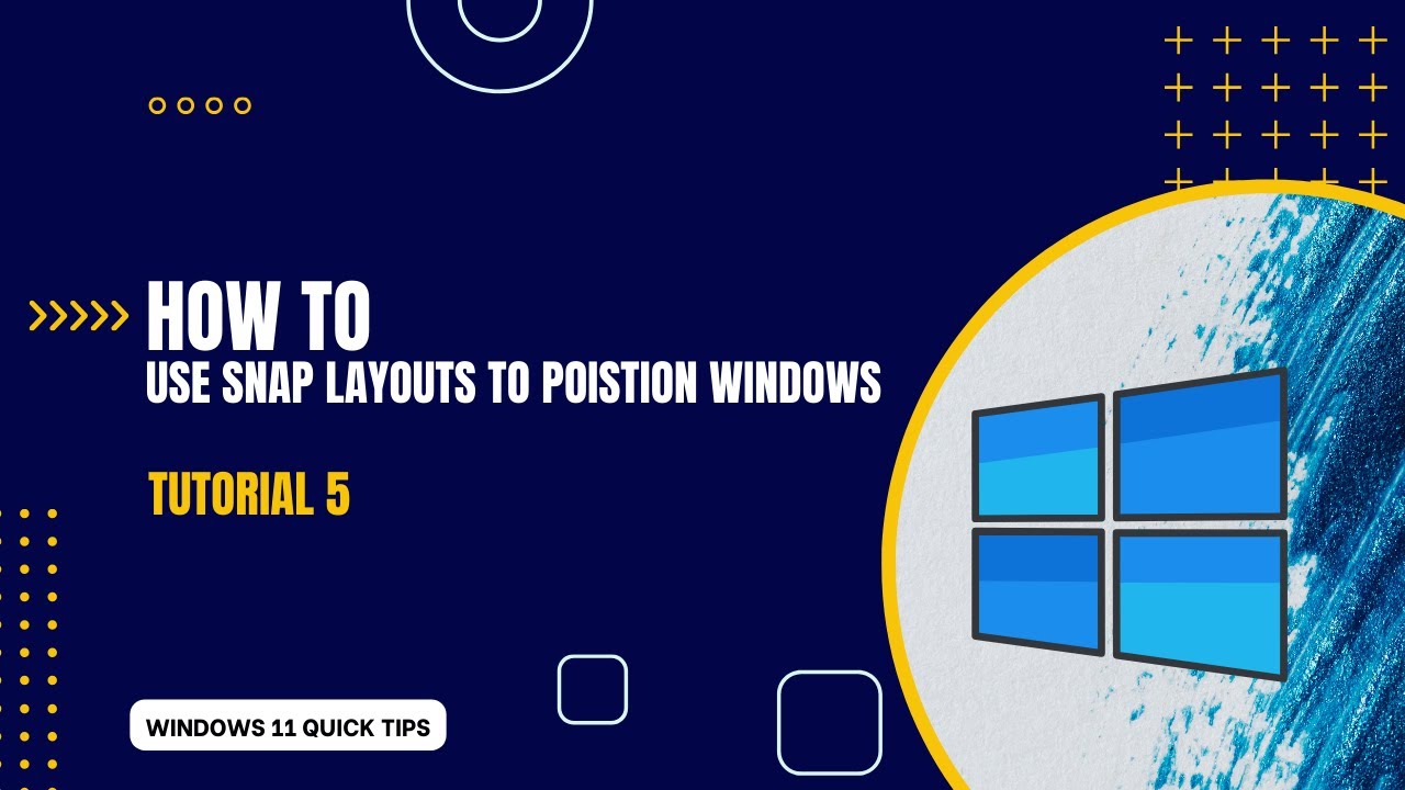 Tutorial 5 | Quick Tip: How To Use Snap Layouts to Position | Windows 11