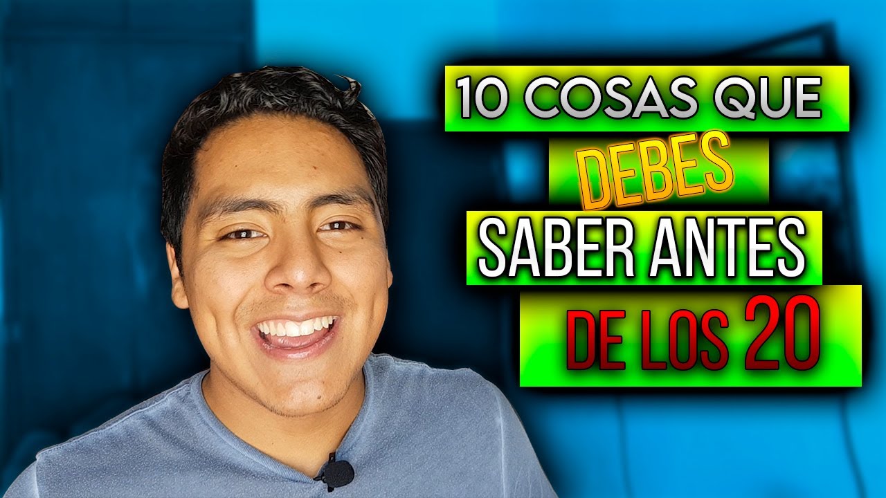 10 Cosas que debes saber antes de los 20 || Consejos que te ayudaran en
