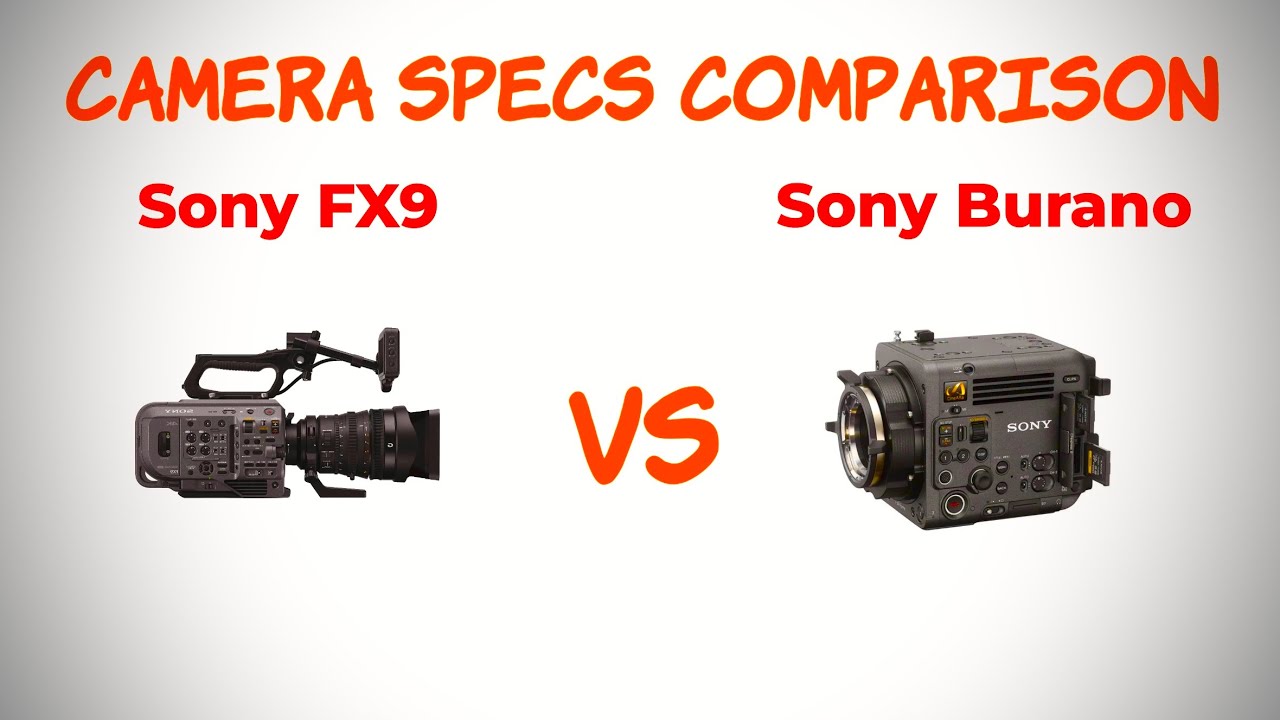 Sony FX9 Vs Sony Burano Camera Specs Comparison