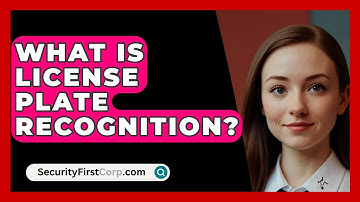 What Is License Plate Recognition? - SecurityFirstCorp.com