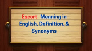 Escort Meaning in English, Definition, & Synonyms | Thesaurus Thrive