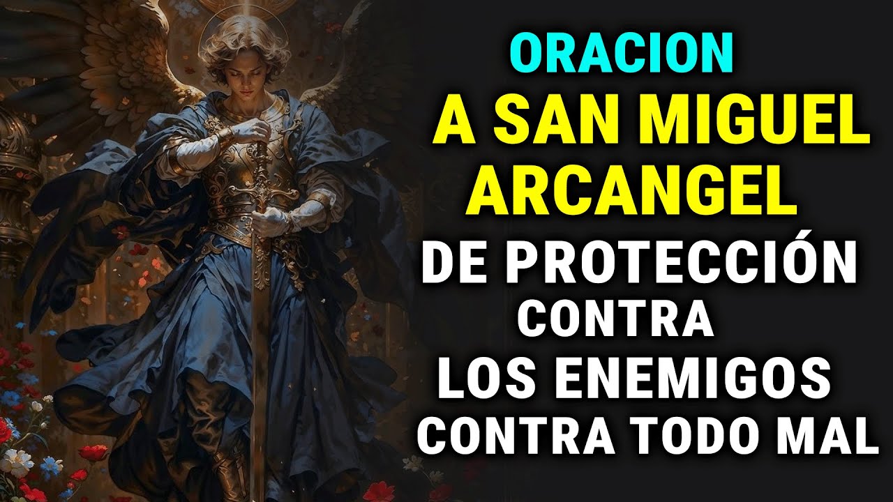 ORACION A SAN MIGUEL ARCANGEL PARA DE PROTECCION CONTRA TODO MAL ...