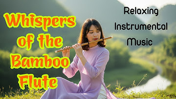 Whispers of the Bamboo Flute – Relaxing Instrumental Music | Syntrack AI