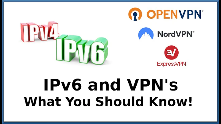 IPv6 and VPN's - What You Should Know!