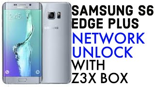 Samsung S6 Edge Plus [G928T] Network Unlock With Z3X Box