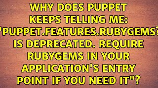 Puppet.featuresbygems? Is Deprecated. Require Rubygems In Your Applications Entry Point If...