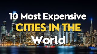 Famous 10 Most Expensive Cities to Live in the World Profile