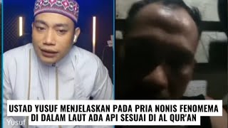 Download Lagu Ustad Yusuf Menjelaskan pada pria nonis Fenomena Di dalam laut ada api Sesuai di Al Qur'an MP3