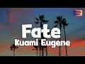 Kuami Eugene - Fate - (Lyrics)