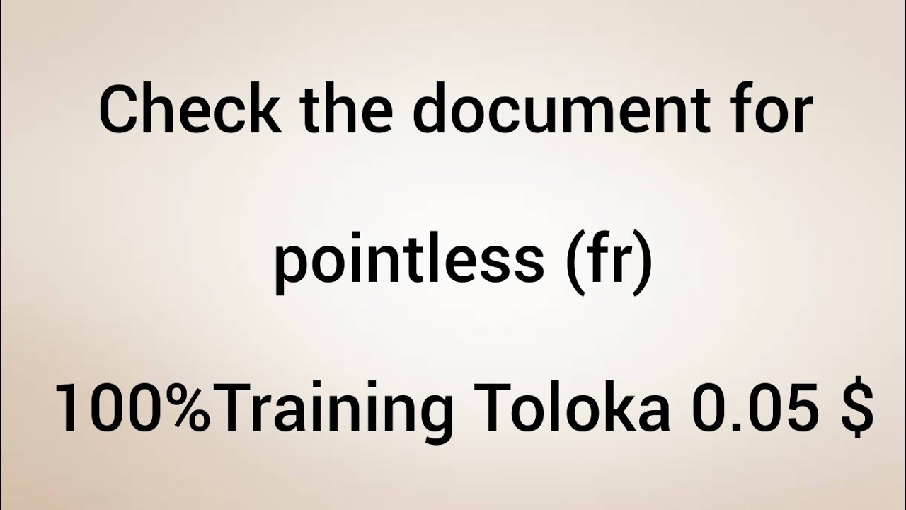 Check the document for pointless (fr) 100%Training Toloka 0.05 $ - YouTube