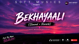 BEKHAYAALI (Slowed + Reverb) ❤️ | Arijit Singh | Kabir Singh | Lofi Song | SOFT MUSICS OFFICIAL screenshot 2
