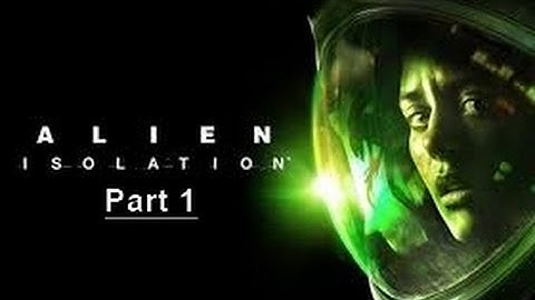 Alien Isolation Part 1: Mission Briefing