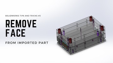Solidworks TIps and Tricks | #5 | Remove face from imported part
