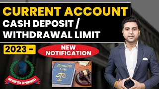 Current Account Cash Deposit and Withdrawal Limit Updated 2023 | Income Tax Notice currentaccount