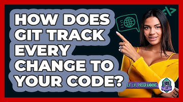 How Does Git Track Every Change To Your Code? - Next LVL Programming