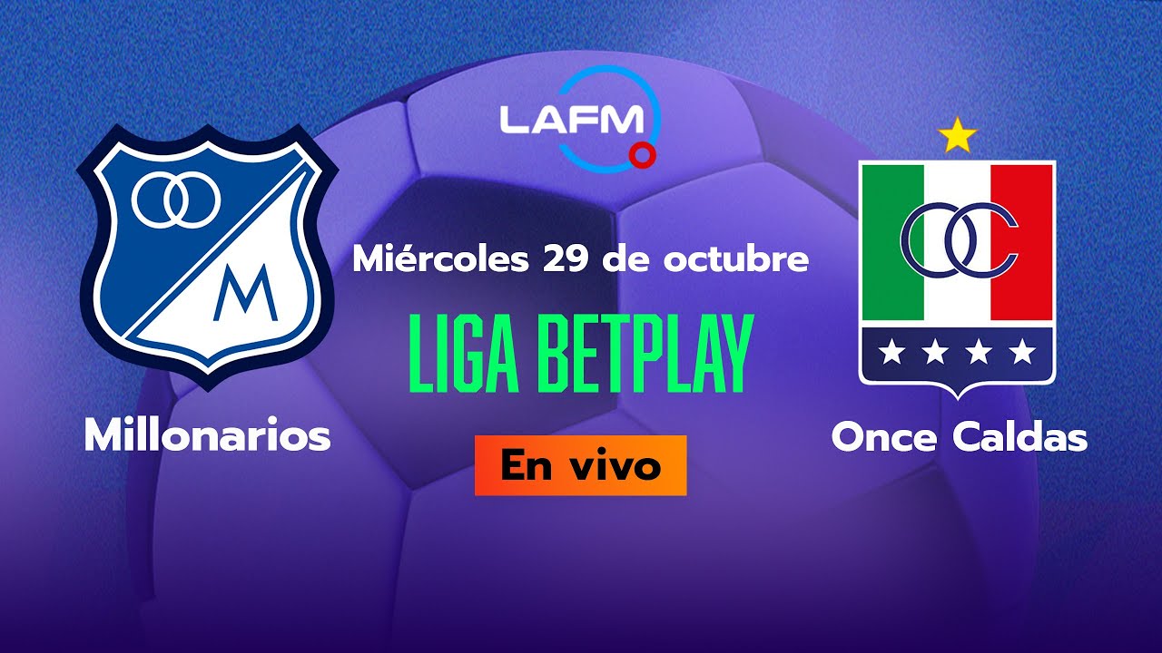 EN VIVO ⚽Millonarios Vs Once Caldas - Liga Betplay 2025 - YouTube