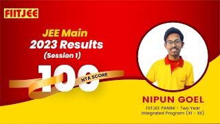 FIITJEE: JEE Main Results (S1) - Nipun Goel Secure 100 NTA Score